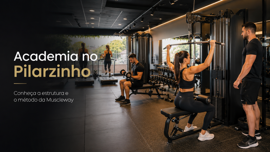 Procurando uma academia no Pilarzinho Conheça a Muscleway, com estrutura completa, acompanhamento profissional e foco em saúde e segurança.